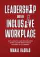 Leadership and an Inclusive Workplace, Haddad Manal