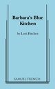 Barbara's Blue Kitchen, Fischer Lori