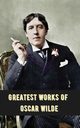 Greatest Works of Oscar Wilde (Deluxe Hardbound Edition), Wilde Oscar