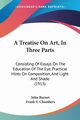 A Treatise On Art, In Three Parts, Burnet John