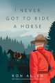 I Never Got To Ride A Horse, Allen Ron