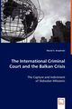 The International Criminal Court and the Balkan Crisis - The Capture and Indictment, Kroplinski Muriel E.