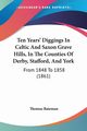 Ten Years' Diggings In Celtic And Saxon Grave Hills, In The Counties Of Derby, Stafford, And York, Bateman Thomas