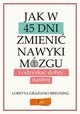 Jak w 45 dni zmieni nawyki mzgu i odzyska dobry nastrj, Breuning Loretta Graziano