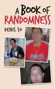 A Book of Randomness, So Denis
