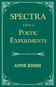 Spectra - A Book of Poetic Experiments, Knish Anne