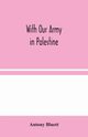 With Our Army in Palestine, Bluett Antony