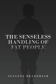 THE SENSELESS HANDLING OF FAT PEOPLE, Brandheim Susanne