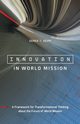 Innovation in World Mission, Seipp Derek T.