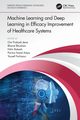 Machine Learning and Deep Learning in Efficacy Improvement of Healthcare Systems, 