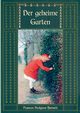 Der geheime Garten - Ungekrzte Ausgabe, Hodgson Burnett Frances