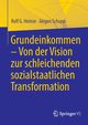 Grundeinkommen - Von der Vision zur schleichenden sozialstaatlichen Transformation, Heinze Rolf G.