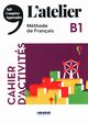 L'atelier B1 Cahier d'activities, Dereeper Camillie, Kohlmann Julien, Ripaud Delphine