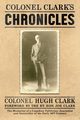 COLONEL CLARK'S CHRONICLES, Clark Col. Hugh