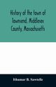History of the town of Townsend, Middlesex County, Massachusetts, B. Sawtelle Ithamar