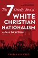 The Seven Deadly Sins of White Christian Nationalism, Heyward Carter