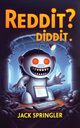 Reddit? Diddit!, Springler Jack