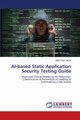 AI-based Static Application Security Testing Guide, Shah Jahan Malik