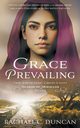 Grace Prevailing, Duncan Rachael  C.