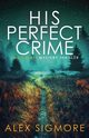 His Perfect Crime, Sigmore Alex