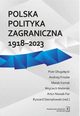 Polska polityka zagraniczna 1918-2023, Stemplowski Ryszard, Kornat Marek, Materski Wojciech, Dugocki Piotr, Friszke Andrzej, Artur Nowak