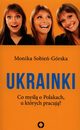 Ukrainki Co myl o Polakach u ktrych pracuj?, Sobie-Grska Monika