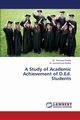 A Study of Academic Achievement of D.Ed. Students, Prathapa Reddy M.