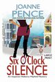 Six O'Clock Silence [Large Print], Pence Joanne