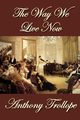 The Way We Live Now, Trollope Anthony