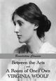 Between the Acts and A Room of One's Own, Woolf Virginia