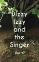 Dizzy Izzy and the Singer, 'C' Zee