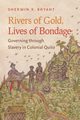 Rivers of Gold, Lives of Bondage, Bryant Sherwin K.