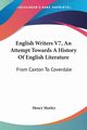 English Writers V7, An Attempt Towards A History Of English Literature, Morley Henry