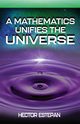 A MATHEMATICS UNIFIES THE UNIVERSE, Estepan Hector