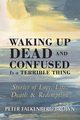 Waking Up Dead and Confused Is a Terrible Thing, Brown Peter Falkenberg