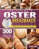 The Ultimate Oster Breadmaker Cookbook, Collier Miriam