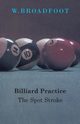 Billiard Practice - The Spot Stroke, Broadfoot W.
