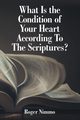 What Is the Condition of Your Heart According to the Scriptures?, Nimmo Roger