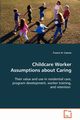 Childcare Worker Assumptions about Caring, Catano Francis N.