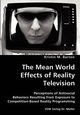 The Mean World Effects of Reality Television- Perceptions of Antisocial Behaviors Resulting from Exposure to Competition-Based Reality Programming, Barton Kristin M.