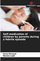 Self-medication of children by parents during a febrile episode, Marzouk Asma