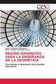 MEDIOS DINMICOS PARA LA ENSE?ANZA DE LA GEOMETRA, Fernndez Rodrguez Henry