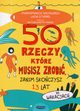 50 rzeczy, ktre musisz zrobi, zanim skoczysz 13 lat. Na wakacjach, Baccalario Pierdomenico, Stipari Lucia