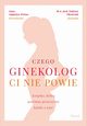 Czego ginekolog ci nie powie, Oleszczuk Tadeusz,Augustyn-Protas Anna