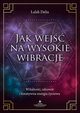 Jak wej na wysokie wibracje, Lalah Delia