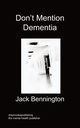 Don't Mention Dementia, Bennington Jack