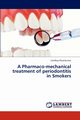 A Pharmaco-mechanical treatment of periodontitis in Smokers, Pavankumar Sandhya