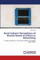 Rural Indians' Perceptions of Brands Based on Ethics  in Advertising, Gupta Anita