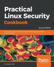 Practical Linux Security Cookbook - Second Edition, Kalsi Tajinder