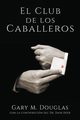 El Club de los Caballeros - The Gentlemen's Club Spanish, Douglas Gary M.